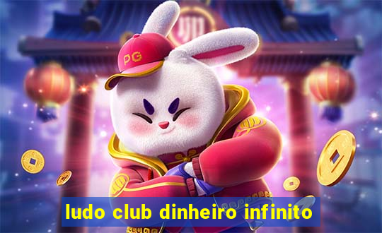 ludo club dinheiro infinito